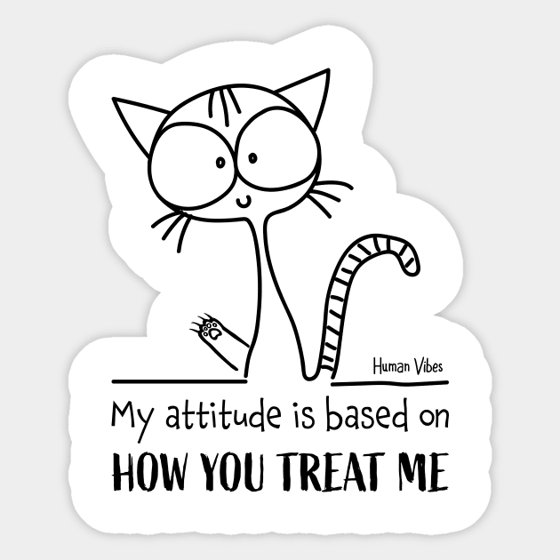 Emotional Quote: My Attitude is Based on How You Treat Me Sticker by Jiyoun's Store 1